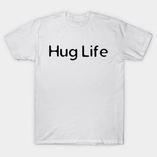 Hug Life T-Shirt